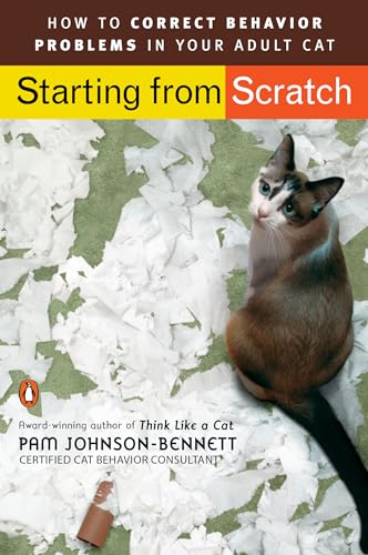Starting from Scratch: How to Correct Behavior Problems in Your Adult Cat von Penguin